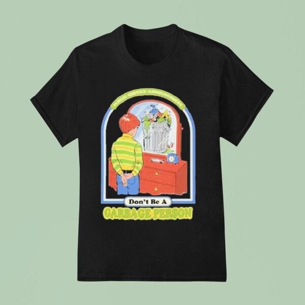 Don T Be A Garbage Person T Shirt
