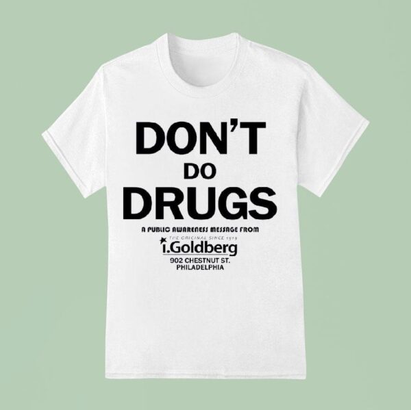 Don T Do Drugs A Public Awareness Message From The Original Since T Shirt