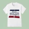 Don T Mess With Nagers Texas T Shirt