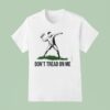 Don T Tread On Me Subway Sandwich T Shirt