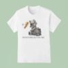 Dont Bread On Me Sandwiches T Shirt