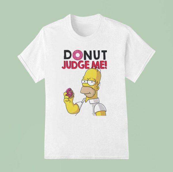 Donut Judge Me Homer T Shirt