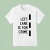 Donut Operator Left Lane Is For Crime T Shirt