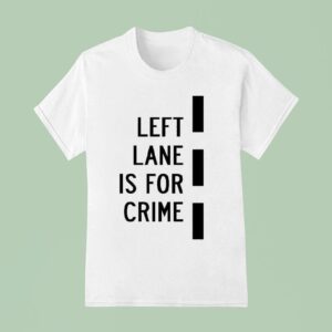 Donut Operator Left Lane Is For Crime T Shirt