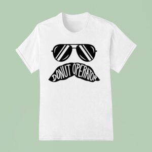 Donut Operator Stache Glasses T Shirt