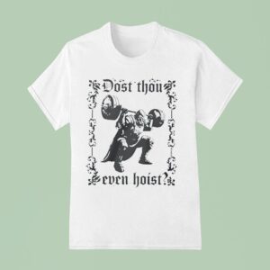 Dost Thou Even Hois T Shirt