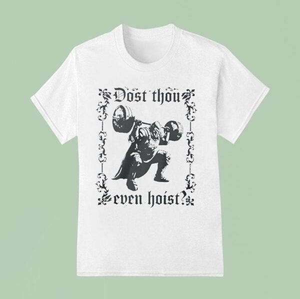 Dost Thou Even Hois T Shirt