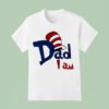Dr Seuss Dad I Am T Shirt
