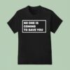 Dr Shawn Baker No One Is Coming To Save You T Shirt