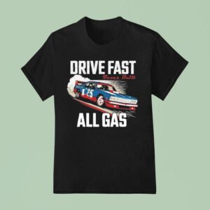 Drive Fast All Gas Texas Buil T Shirt