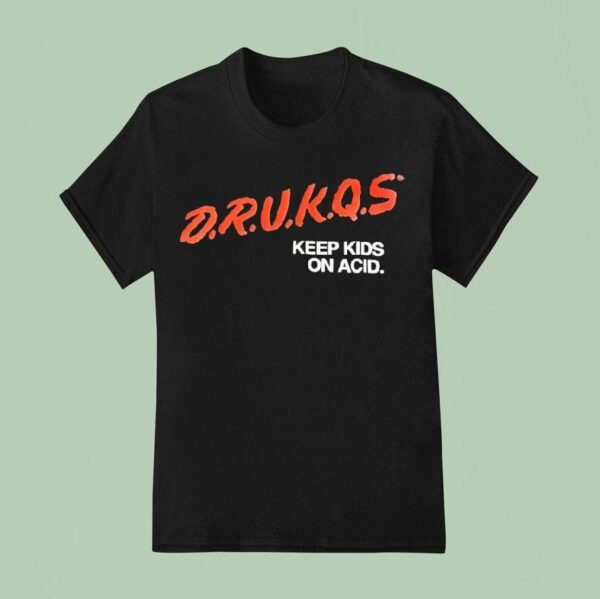 Drunkqs Keep Kids On Acid T Shirt