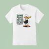 Duck Some People Need A Shock Collar And I Need The Remote T Shirt