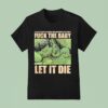 Dying Fetus Fuck The Baby Let It Die It S Not My Fault I M Pregnant And I Love Drugs Who Cares T Shirt
