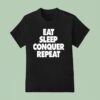 Eat Sleep Conquer Repea T Shirt