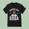 Edmundo Sosa Bitches Love Sosa Philadelphia Phillies T Shirt