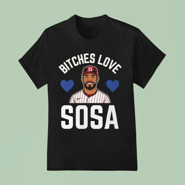 Edmundo Sosa Bitches Love Sosa Philadelphia Phillies T Shirt