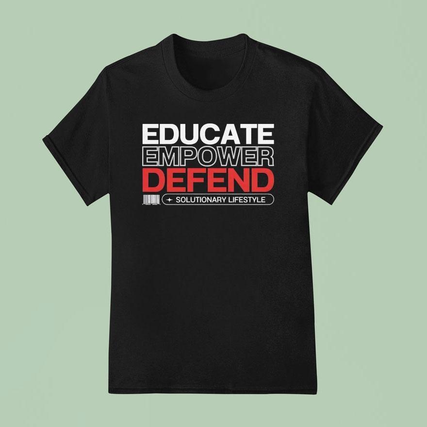 Educate Empower Defend Solutionary Lifestyle T Shirt