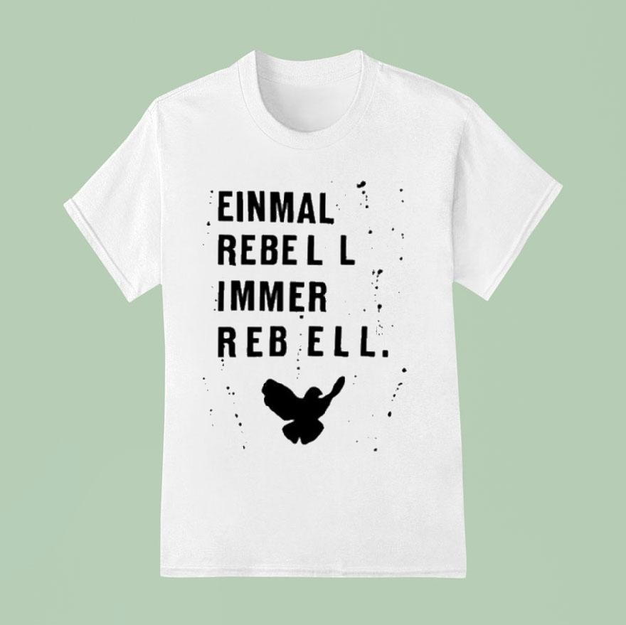 Einmal Rebell Immer Rebell T Shirt