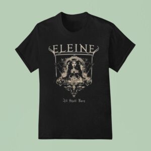 Eleine All Shall Burn T Shirt