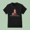 Ellie Williams It Can T Be For Nothing T Shirt