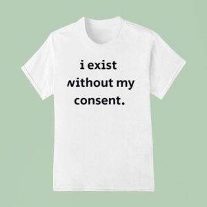 Emotional Club I Exist Without My Consen T Shirt