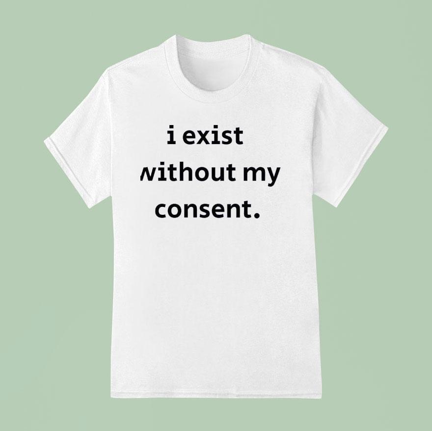 Emotional Club I Exist Without My Consen T Shirt