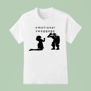 Emotional Swaggage T Shirt