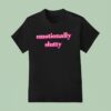 Emotionally Slutty T Shirt