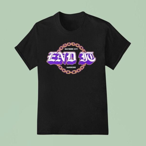 End It Baltimore Ravens City Hardcore T Shirt