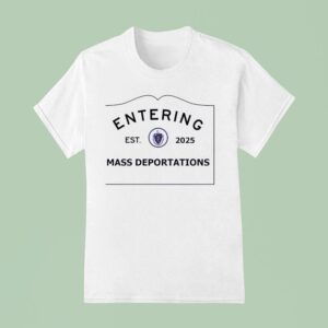Entering Mass Deportations Est Logo T Shirt