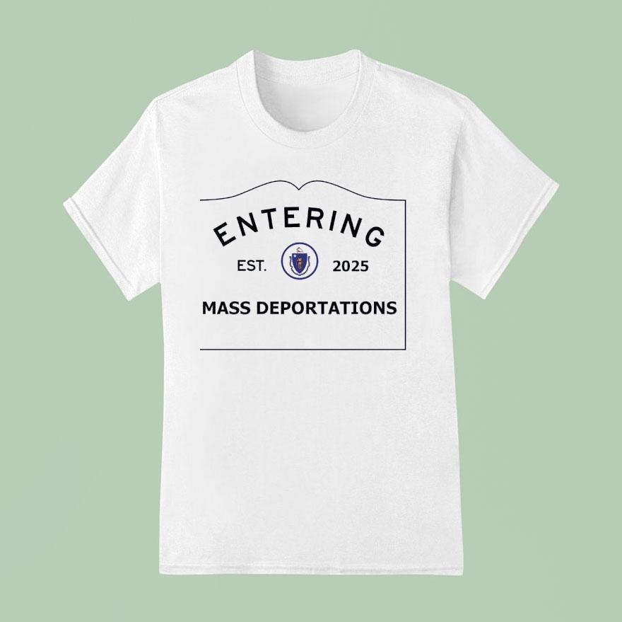 Entering Mass Deportations Est Logo T Shirt