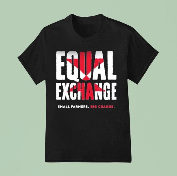 Equal Exchange Small Farmers Big Change T Shirt