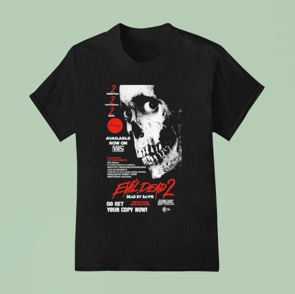 Evil Dead Go Get Your Copy Now T Shirt