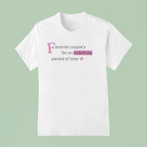 Favorite Couple S For An Indefinite Period Of Time T Shirt