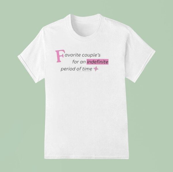 Favorite Couple S For An Indefinite Period Of Time T Shirt