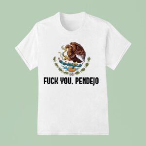 Fck You Pendejo T Shirt
