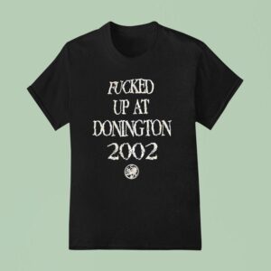 Fcked Up At Donighton T Shirt