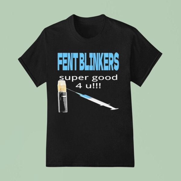 Fent Blinkers Super Good U T Shirt