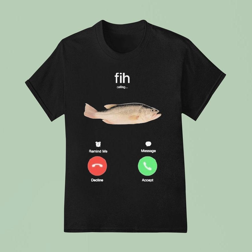 Fih Calling Remind Me Message Decline Accept Phone Call Fish T Shirt