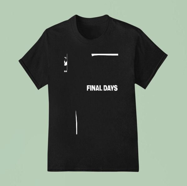 Final Days Tonight I Ll Close My Eyes And Hope For Things To Change T Shirt
