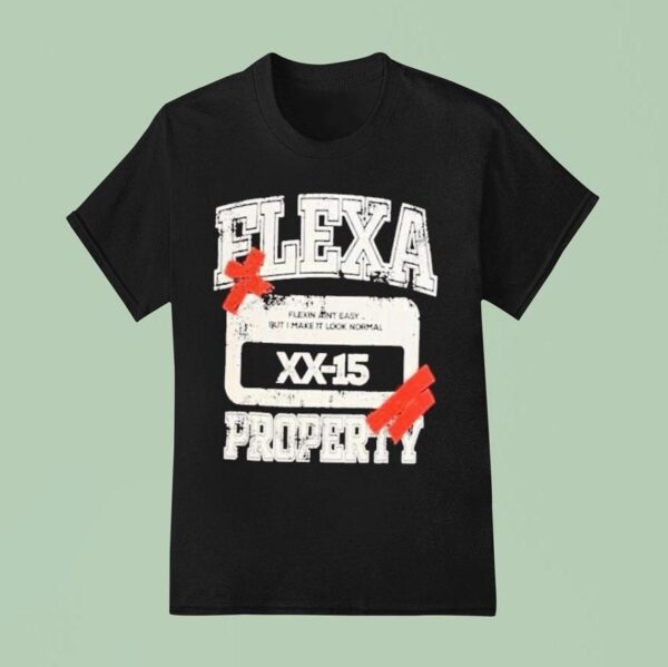Flexa Property Flexin Ain T Easy But I Make It Look Normal T Shirt