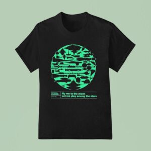 Fly Me To The Moon Let Me Play Among The Stars T Shirt