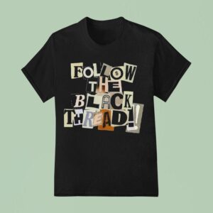 Follow The Black Thread T Shirt