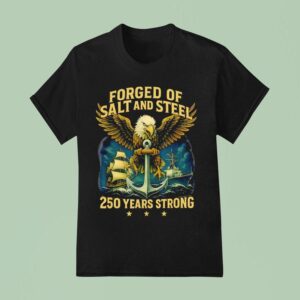 Forged Of Salt And Sl U S Naval Ships Th Anniversary T Shirt