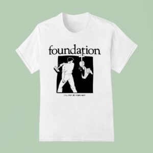 Foundation I Ll Pay My Own Way T Shirt
