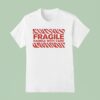 Fragile Handle With Care T Shirt