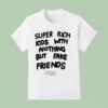 Frank Ocean Super Rich Kids With Nothing But Fake Friends T Shirt