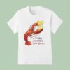 Friday Is Within Your Grasp T Shirt
