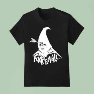 Fuck Em All Mayy Bailey T Shirt