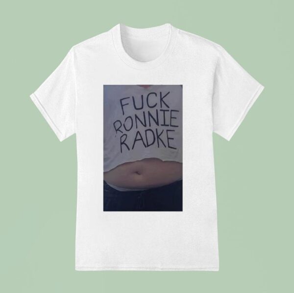 Fuck Ronnie Radke T Shirt